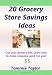20 Grocery Store Savings Ideas: Grocery Coupon Savings Tips For Those Grocery Shopping On A Budget