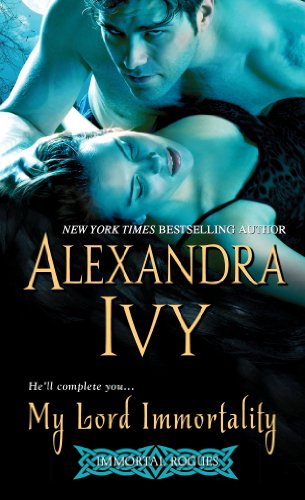 My Lord Immortality (Immortal Rogues) by Alexandra Ivy