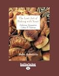 The Lost Art of Baking with Yeast & P...