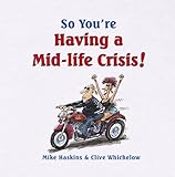So you're having a mid-life crisis!
