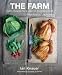 The Farm: Rustic Recipes for a Year of Incredible Food