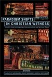 Paradigm Shifts In Christian Witness: Insights from Anthropology, Communication, and Spiritual Power [Paperback] [2008] Charles E. Van Engen, J. Dudley Woodberry, Darrell Whiteman