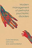 Modern management of perinatal psychiatric disorder