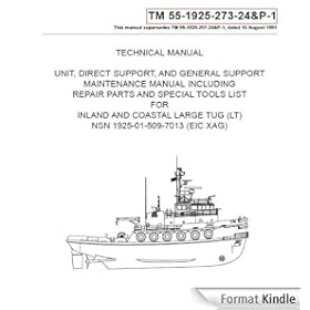 US Army, Technical Manual, TM 55-1925-273-24&P-1, REPAIR PARTS AND SPECIAL TOOLS LIST FOR INLAND AND COASTAL LARGE TUG, (LT), NSN 1925-01-509-7013, (EIC XAG), 2005