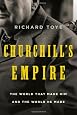 Churchill`s Empire: The World That Made Him and the World He Made