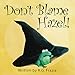 Don't Blame Hazel!