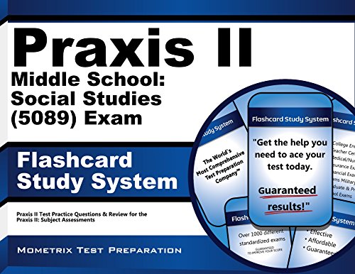 Download Praxis II Middle School: Social Studies (5089) Exam Flashcard Study System: Praxis II Test Practice Questions & Review for the Praxis II: Subject Assessments (Cards) Download Praxis II Middle School: Social Studies (5089) Exam Flashcard Study System: Praxis II Test Practice Questions & Review for the Praxis II: Subject Assessments (Cards)
