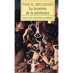 La tyrannie de la p�nitence : Essai sur le masochisme occidental