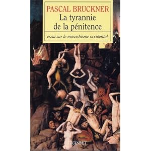 La tyrannie de la p�nitence : Essai sur le masochisme occidental