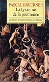 La tyrannie de la p�nitence : Essai sur le masochisme occidental