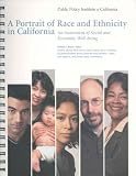 A Portrait of Race and Ethnicity in California: The Social and Economic Well-Being of Racial and Ethnic Groups
