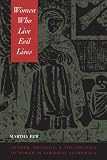 Women Who Live Evil Lives: Gender, Religion, and the Politics of Power in Colonial Guatemala, 1650-1750