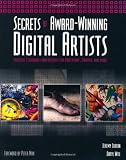 Secrets of Award-Winning Digital Artists: Creative Techniques and Insights for Photoshop, Painter and More
