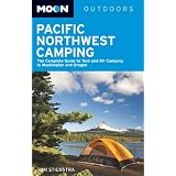Moon Pacific Northwest Camping: The Complete Guide to Tent and RV Camping in Washington and Oregon (Moon Outdoors)