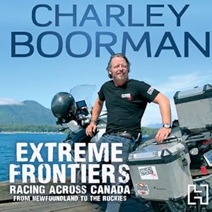 Racing Across Canada from Newfoundland to the Rockies - Charley Boorman
