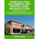 Construction Documents and Service (CDS): ARE Mock Exam (Architect Registration Exam): ARE Overview, Exam Prep Tips, Multiple-Choice Questions and Graphic Vignettes, Solutions and Explanations