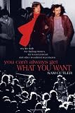 You Cant Always Get What You Want: My Life with the Rolling Stones, the Grateful Dead and Other Wonderful Reprobates