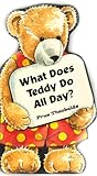 What does teddy do all day?
