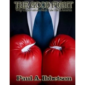 The Good Fight: Why Conservatives Must Take Back America