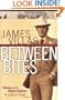 Between Bites: Memoirs of a Hungry Hedonist