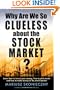 Why Are We So Clueless about the Stock Market? Learn how to invest your money, how to pick stocks, and how to make money in the stock market