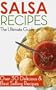 Salsa Recipes: The Ultimate Guide - Over 30 Delicious & Best Selling Recipes