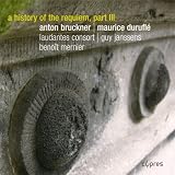 Anton Bruckner: Requiem / Maurice Duruflé: Requiem (Eine Geschichte des Requiems Vol.3)