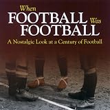 When football was football : a nostalgic look at a century of football