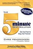 The 5-Minute Debt Solution: Get Out Fast & Stay Out Forever