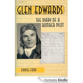 Glen Edwards: The diary of a bomber pilot, from the invasion of North Africa to his death in the Flying Wing