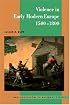 Violence in Early Modern Europe 1500-1800 (New Approaches to European History)