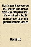 Flemington Racecourse: Melbourne Cup, List of Melbourne Cup Winners, Victoria Derby, Vrc St Leger, Crown Oaks, Vrc Queen Elizabeth Stakes-