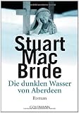 Die dunklen Wasser von Aberdeen: Roman - Stuart MacBride