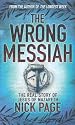 The Wrong Messiah: The Real Story of Jesus of Nazareth