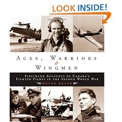 Aces, Warriors and Wingmen: The Firsthand Accounts of Canada's Fighter Pilots in the Second World War