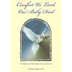 Comfort Us, Lord-Our Baby Died for Families Who Have Experienced the Death of an Infant: A Book of Prayers for Families