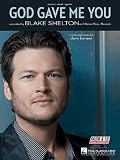 Blake Shelton in the book BLAKE SHELTON - GOD GAVE ME YOU - Piano/Vocal/Guitar Sheet Music