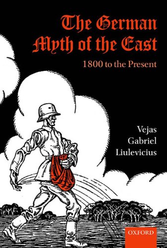 The German Myth of the East: 1800 to the Present (Oxford Studies in Modern European History)