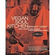 Vegan Soul Kitchen: Fresh, Healthy, and Creative African-American Cuisine ~ Bryant Terry