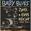 Baby Blues. Zwei + Eins = reicht (erst mal)