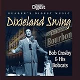 Bob Crosby & His Bobcats - Dixieland Swing: Bob Crosby & His Bobcats