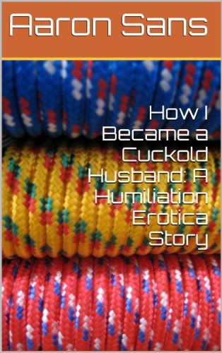 How I Became a Cuckold Husband: A Humiliation Erotica Story