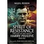 Spirit of Resistance: The Life of SOE Agent Harry Peulev� DSO MC