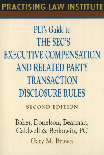 PLI's Guide to the SEC's Executive Compensation and Related Party Transaction Disclosure Rules PLI's Guide to the SEC's Executive Compensation and Related Party Transaction Disclosure Rules