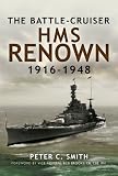 The battle-cruiser HMS Renown 1916-1948