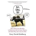 Sit, Ubu, Sit (How I Went from Brooklyn to Hollywood with the Same Woman, the Same Dog, and a Lot Less Hair) (Hardcover)