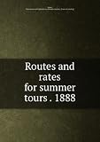 Routes and rates for summer tours . 1888