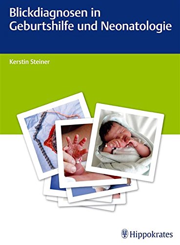Download Blickdiagnosen in Geburtshilfe und Neonatologie Download Blickdiagnosen in Geburtshilfe und Neonatologie