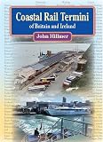Coastal rail termini of Britain and Ireland : a gazetteer of all current standard gauge coastal and estuarine termini
