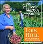 I'll Never Marry a Farmer: Lois Hole on Life, Learning & Vegetable Gardening